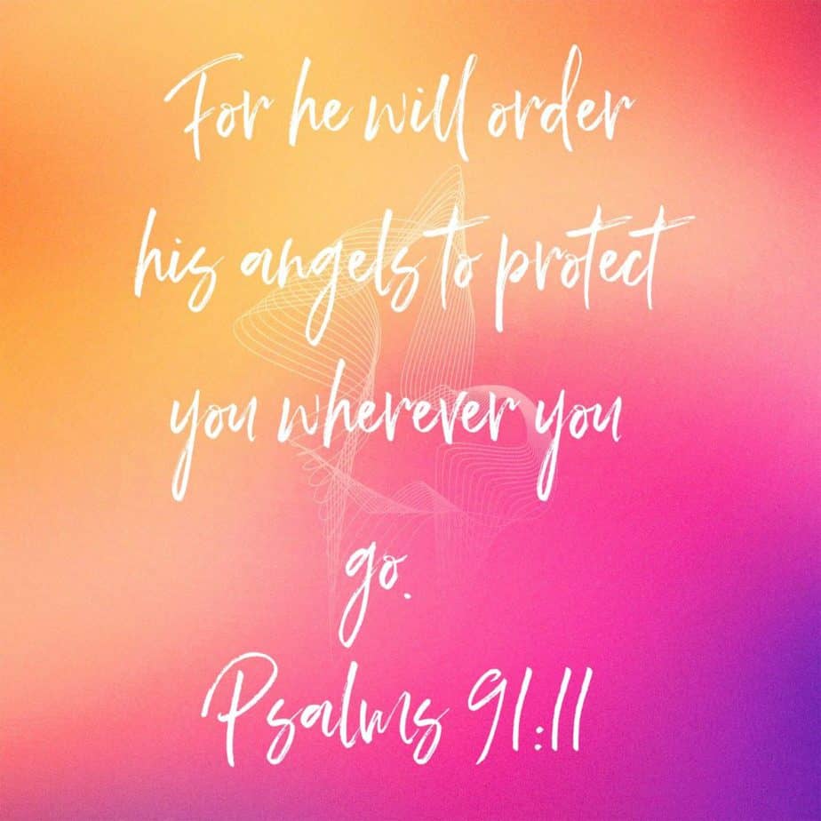Image of promises For he will order his angels to protect you wherever you go Psalms 91:11.