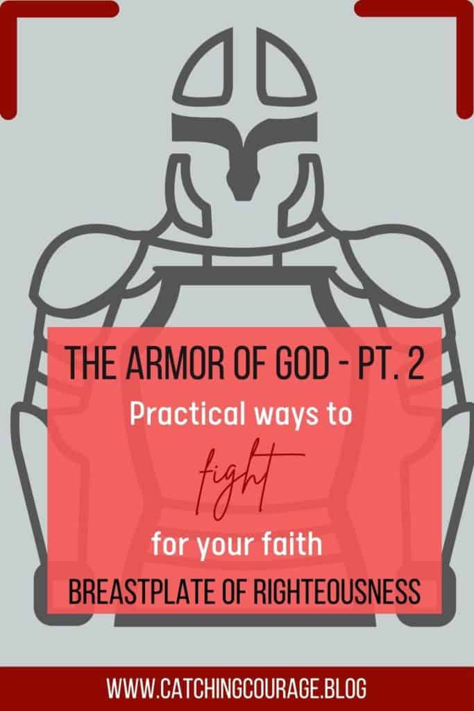 Pinterest image for "The Armor of God - pt. 2, Practical Ways to Fight for your Faith, Breastplate of Righteousness."