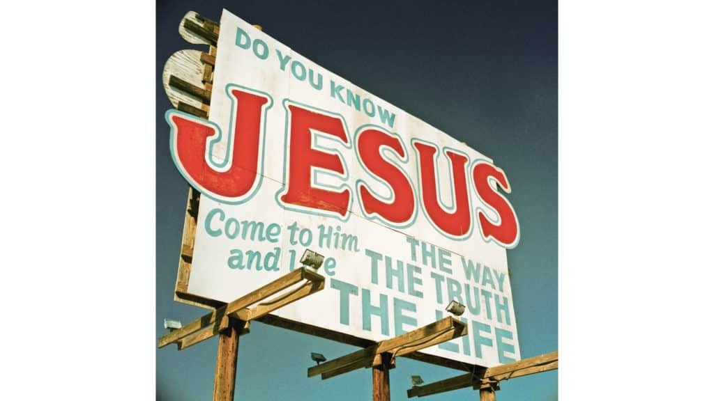 Billboard declaring, "Do you know Jesus? Come to Him and live. The Way. The Truth. The Life." This is the definition of salvation!