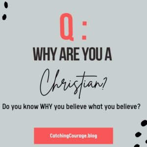 Can you answer the question, "Why are you a Christian?" with solid answers that could bring people to Jesus?