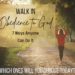 Woman walking down a dirt road at sunset with overlay of "Walk in Obedience to God - 7 Ways Anyone Can Do It; Which ones will you choose today?"