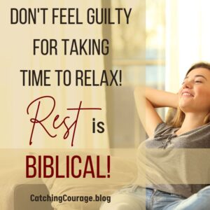 Don't feel guilty for taking time to relax! Rest is Biblical!
