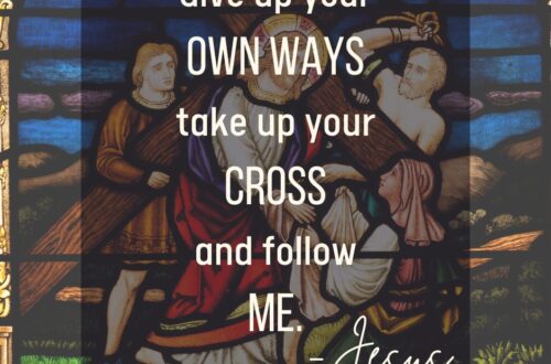 Give up your own ways, take up your cross, and follow Jesus.