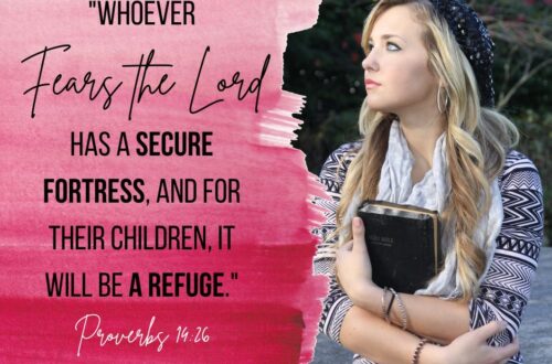 "Whoever fears the Lord has a secure fortress, and for their children, it will be a refuge." Proverbs 14:16