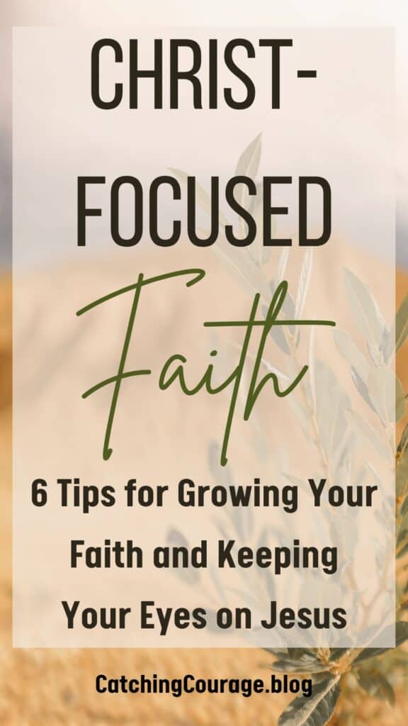 Grow your Christ-focused faith with these 6 tips Pinterest pin.