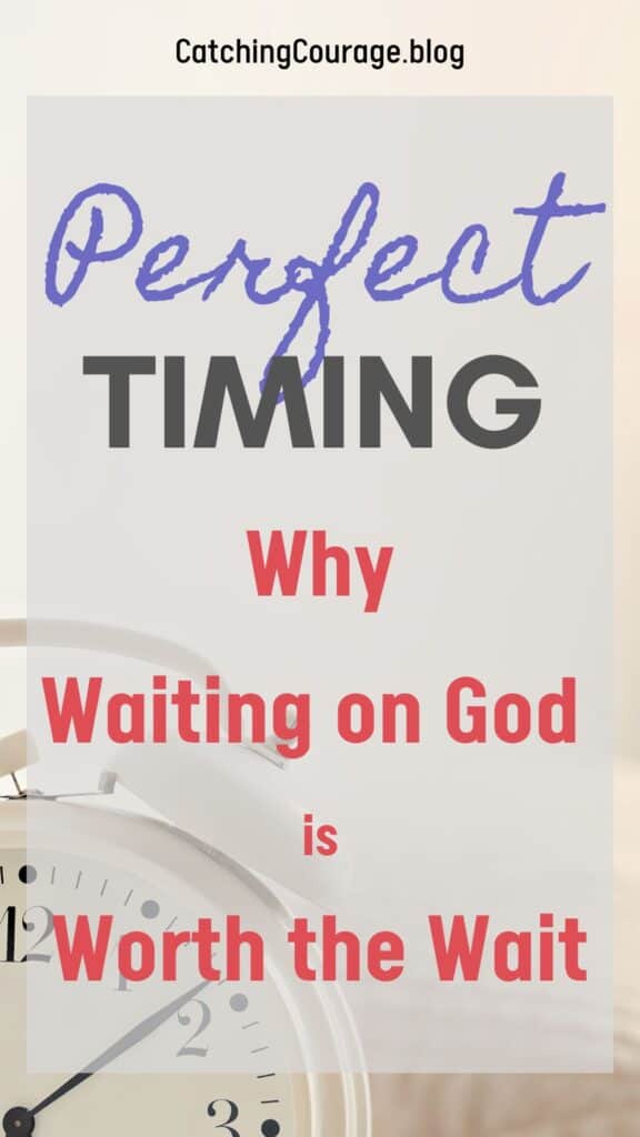 Perfect Timing - Why Waiting on God is Worth the Wait Pinterest Pin